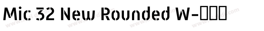 Mic 32 New Rounded W字体转换